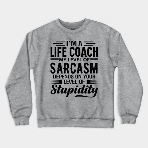 I'm A Life Coach Crewneck Sweatshirt by Stay Weird